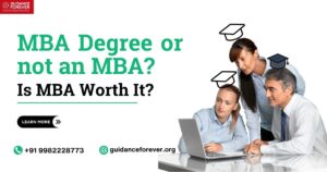 MBA Degree or not to MBA:Is MBA Worth It?