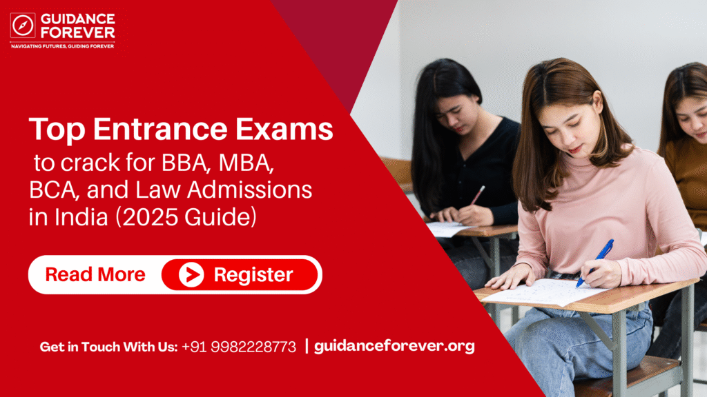Top Entrance Exams to Crack for BBA, MBA, BCA, and Law Admissions in India (2025 Guide)