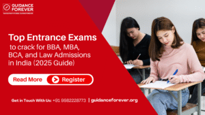 Top Entrance Exams to Crack for BBA, MBA, BCA, and Law Admissions in India (2025 Guide)